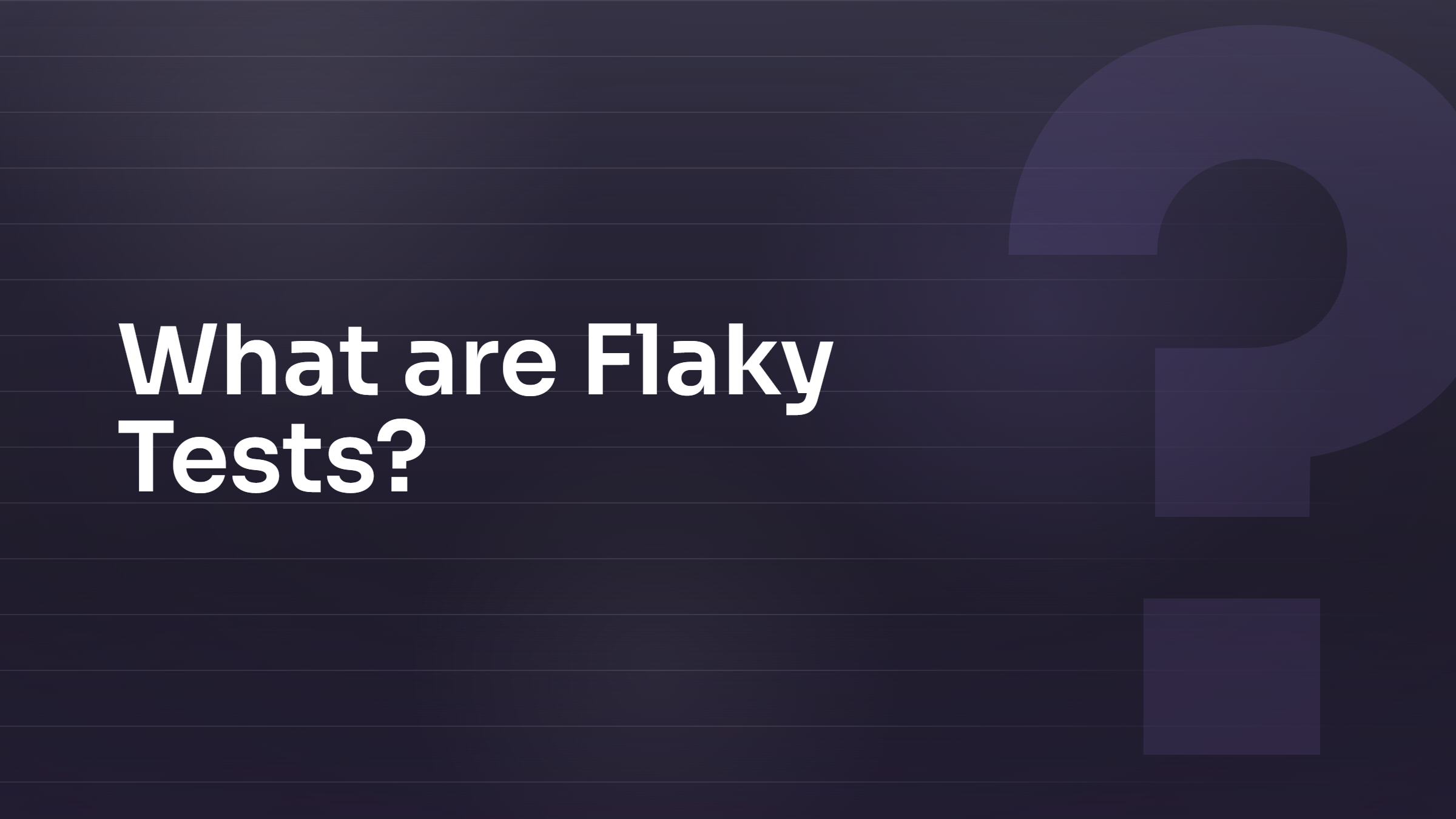 What Are Flaky Tests?