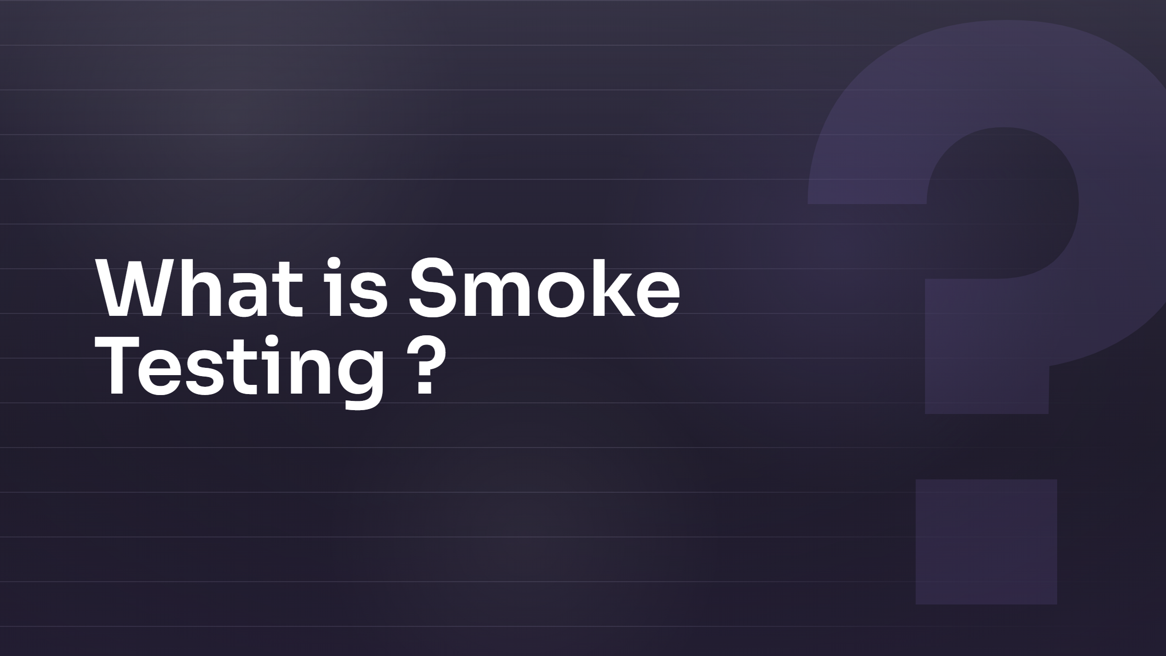 What is Smoke Testing?